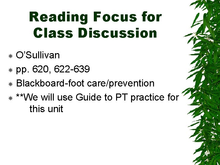 Reading Focus for Class Discussion O’Sullivan pp. 620, 622 -639 Blackboard-foot care/prevention **We will