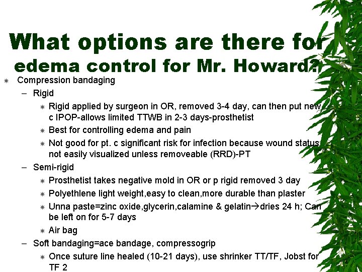 What options are there for edema control for Mr. Howard? Compression bandaging – Rigid