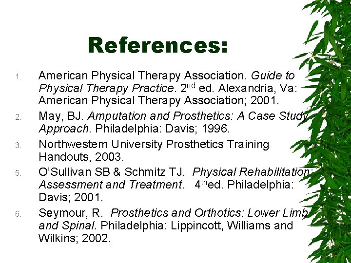 References: 1. 2. 3. 5. 6. American Physical Therapy Association. Guide to Physical Therapy