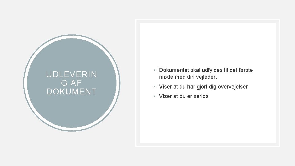 UDLEVERIN G AF DOKUMENT • Dokumentet skal udfyldes til det første møde med din