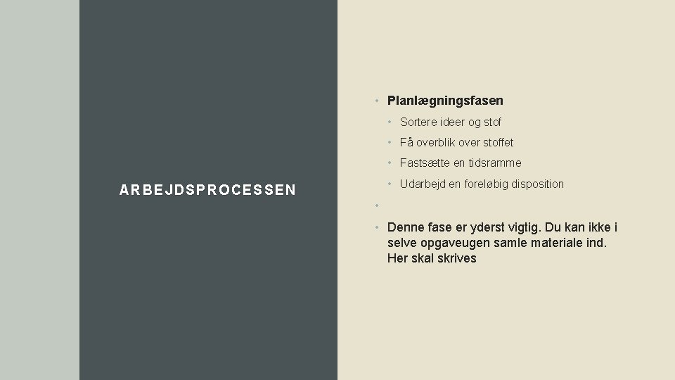  • Planlægningsfasen • Sortere ideer og stof • Få overblik over stoffet •