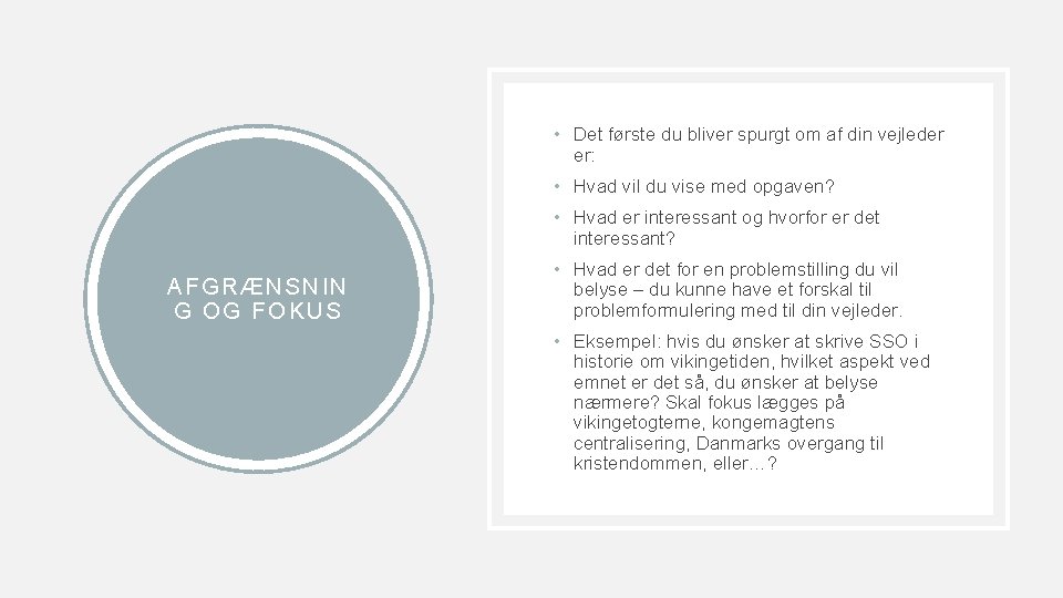 • Det første du bliver spurgt om af din vejleder er: • Hvad