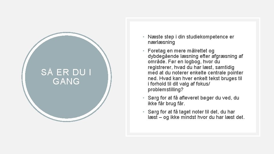  • Næste step i din studiekompetence er nærlæsning SÅ ER DU I GANG