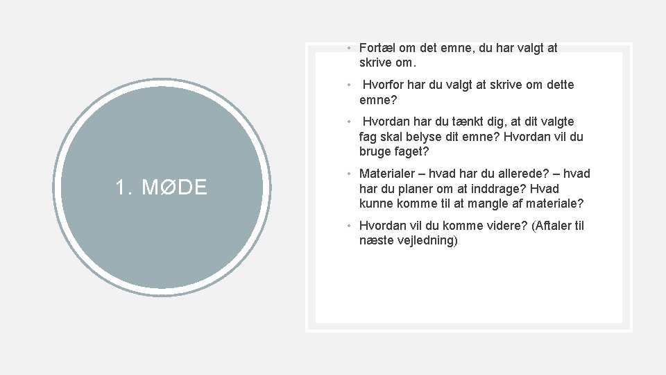  • Fortæl om det emne, du har valgt at skrive om. • Hvorfor