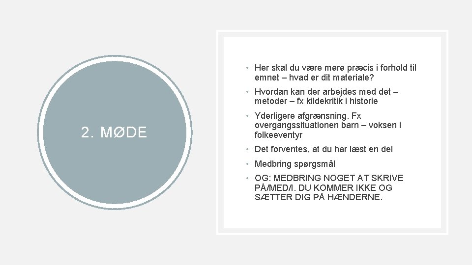  • Her skal du være mere præcis i forhold til emnet – hvad