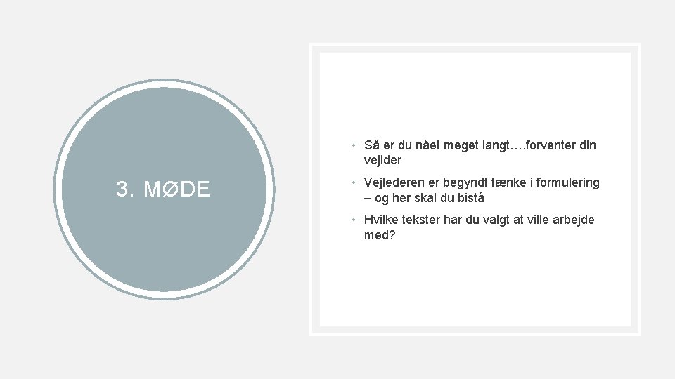  • Så er du nået meget langt…. forventer din vejlder 3. MØDE •