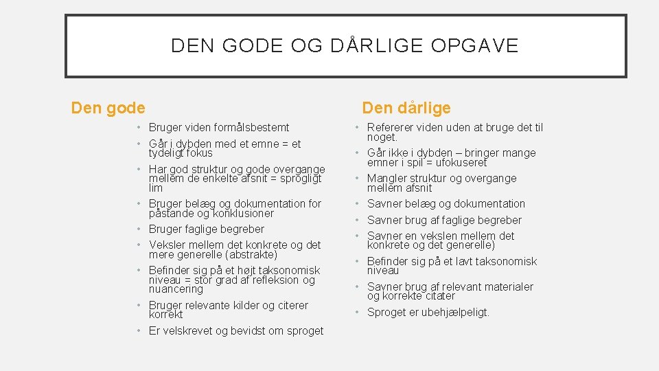 DEN GODE OG DÅRLIGE OPGAVE Den gode • Bruger viden formålsbestemt • Går i