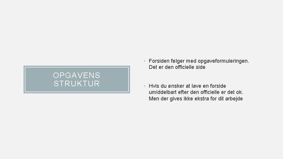  • Forsiden følger med opgaveformuleringen. Det er den officielle side OPGAVENS STRUKTUR •