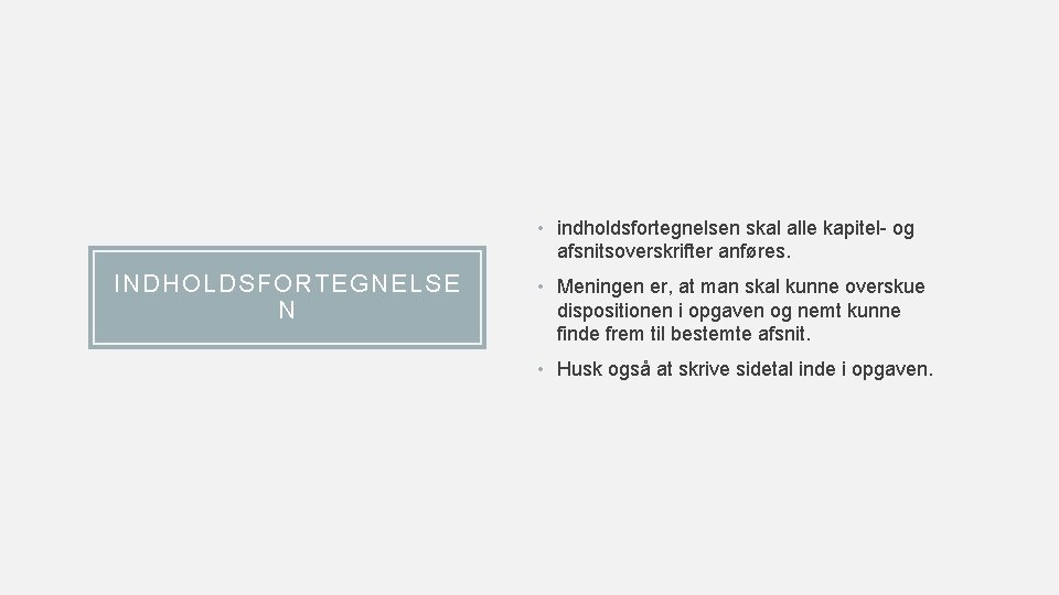  • indholdsfortegnelsen skal alle kapitel- og afsnitsoverskrifter anføres. INDHOLDSFORTEGNELSE N • Meningen er,