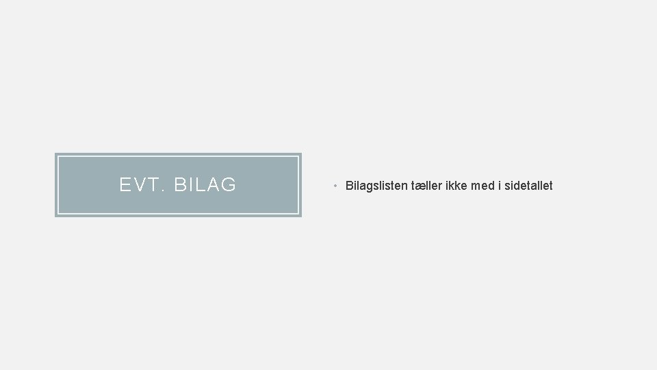 EVT. BILAG • Bilagslisten tæller ikke med i sidetallet 