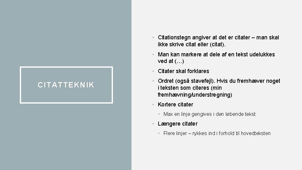  • Citationstegn angiver at det er citater – man skal ikke skrive citat