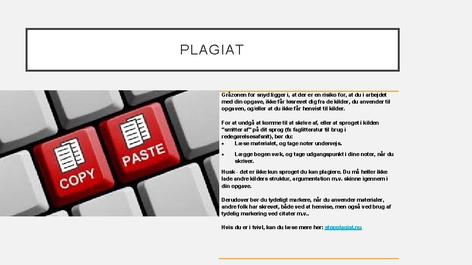 PLAGIAT Gråzonen for snyd ligger i, at der er en risiko for, at du