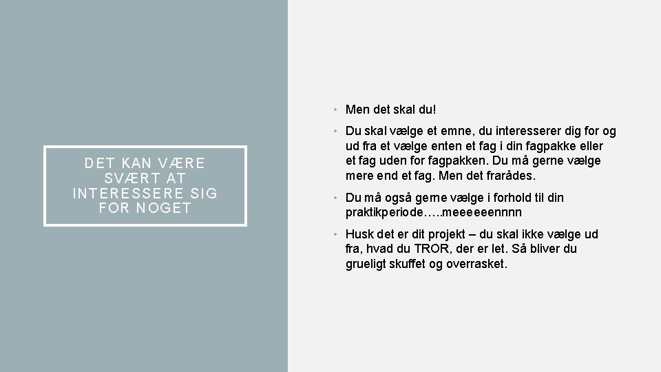  • Men det skal du! DET KAN VÆRE SVÆRT A T INTE RESSERE