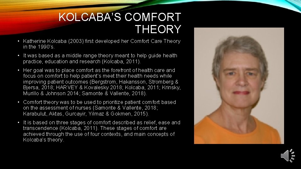 KOLCABA’S COMFORT THEORY • Katherine Kolcaba (2003) first developed her Comfort Care Theory in KOLCABA’S COMFORT THEORY • Katherine Kolcaba (2003) first developed her Comfort Care Theory in