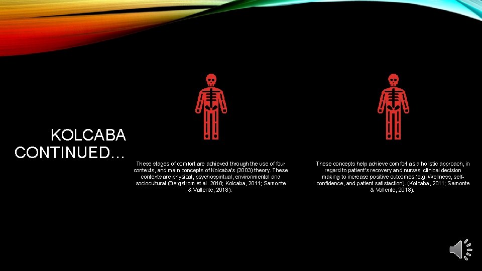 KOLCABA CONTINUED… These stages of comfort are achieved through the use of four contexts, KOLCABA CONTINUED… These stages of comfort are achieved through the use of four contexts,