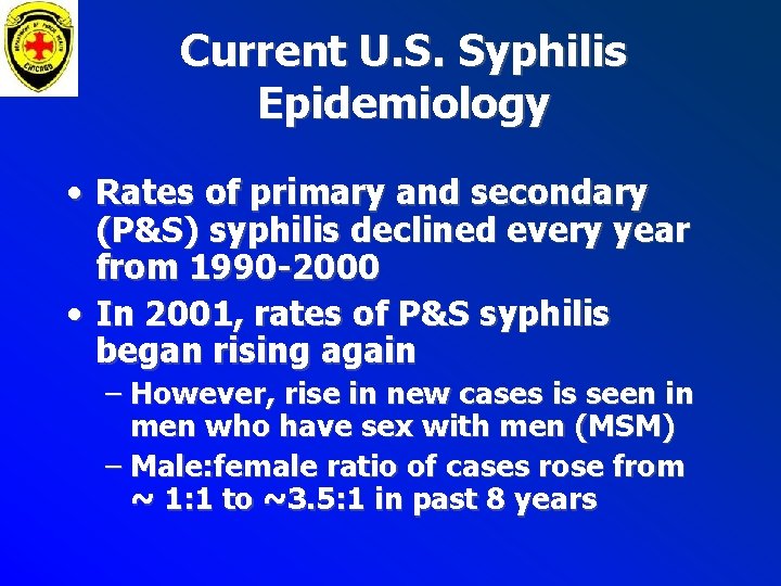 Current U. S. Syphilis Epidemiology • Rates of primary and secondary (P&S) syphilis declined Current U. S. Syphilis Epidemiology • Rates of primary and secondary (P&S) syphilis declined