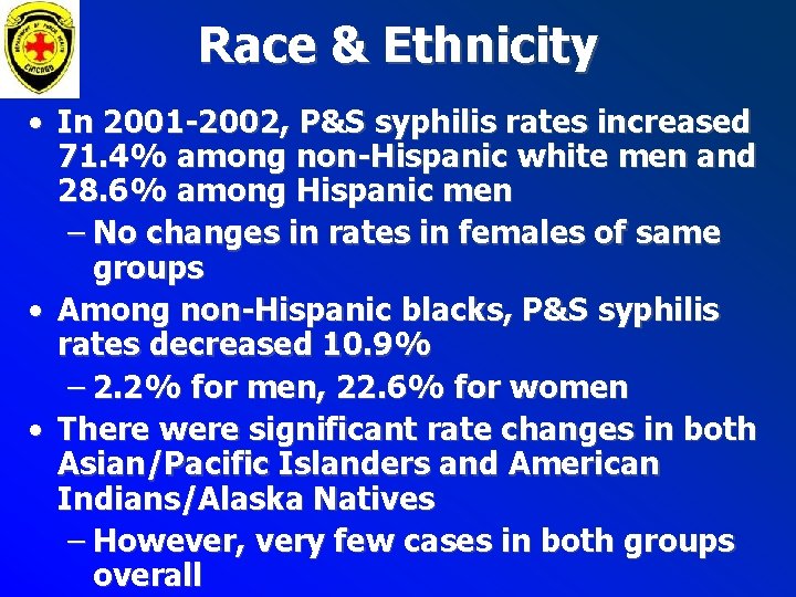Race & Ethnicity • In 2001 -2002, P&S syphilis rates increased 71. 4% among Race & Ethnicity • In 2001 -2002, P&S syphilis rates increased 71. 4% among