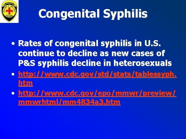 Congenital Syphilis • Rates of congenital syphilis in U. S. continue to decline as Congenital Syphilis • Rates of congenital syphilis in U. S. continue to decline as