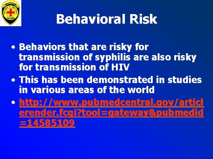 Behavioral Risk • Behaviors that are risky for transmission of syphilis are also risky Behavioral Risk • Behaviors that are risky for transmission of syphilis are also risky