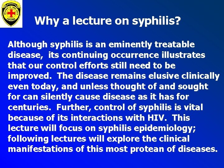 Why a lecture on syphilis? Although syphilis is an eminently treatable disease, its continuing Why a lecture on syphilis? Although syphilis is an eminently treatable disease, its continuing