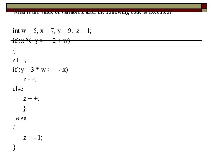 What is the value of variable z after the following code is executed? int