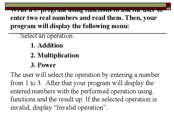 Write a C program using functions to ask the user to enter two real