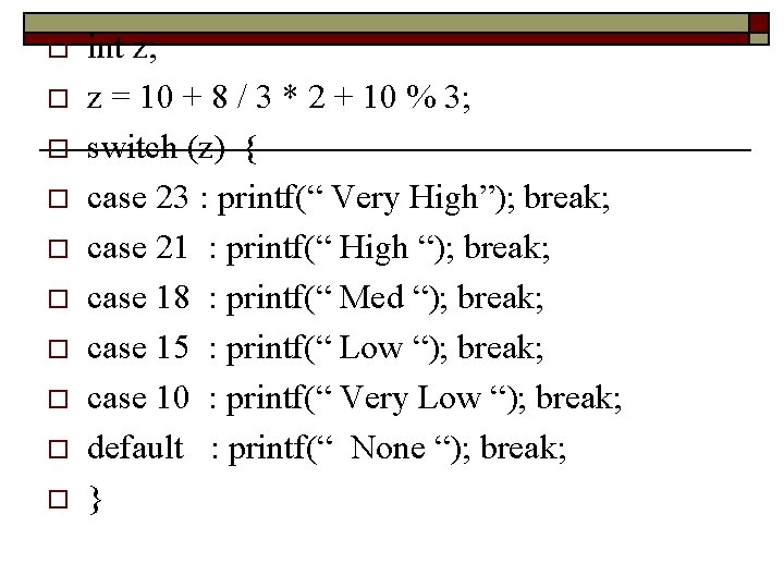 o o o o o int z; z = 10 + 8 / 3