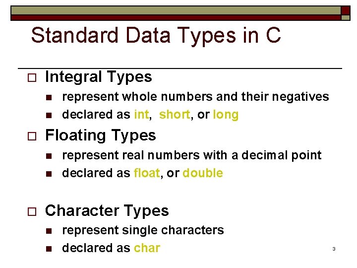 Standard Data Types in C o Integral Types n n o Floating Types n
