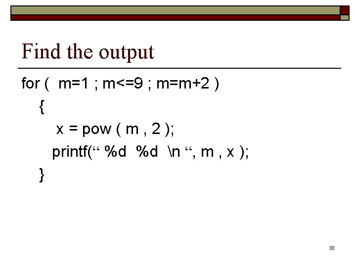 Find the output for ( m=1 ; m<=9 ; m=m+2 ) { x =