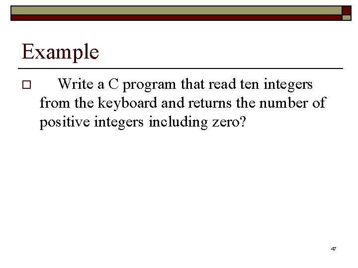 Example o Write a C program that read ten integers from the keyboard and