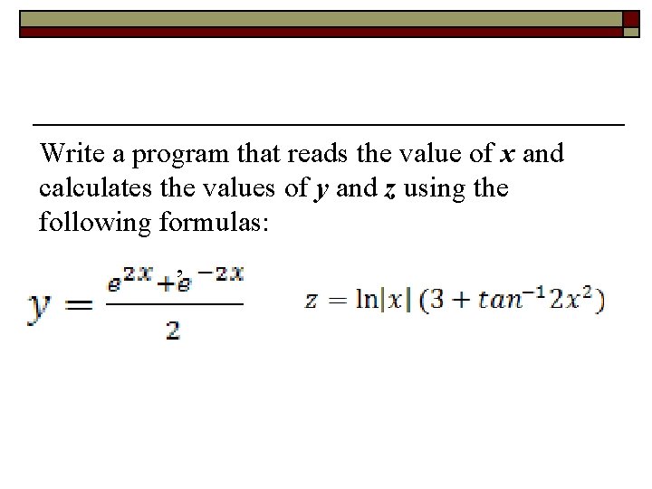 Write a program that reads the value of x and calculates the values of