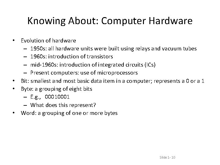 Knowing About: Computer Hardware • Evolution of hardware – 1950 s: all hardware units