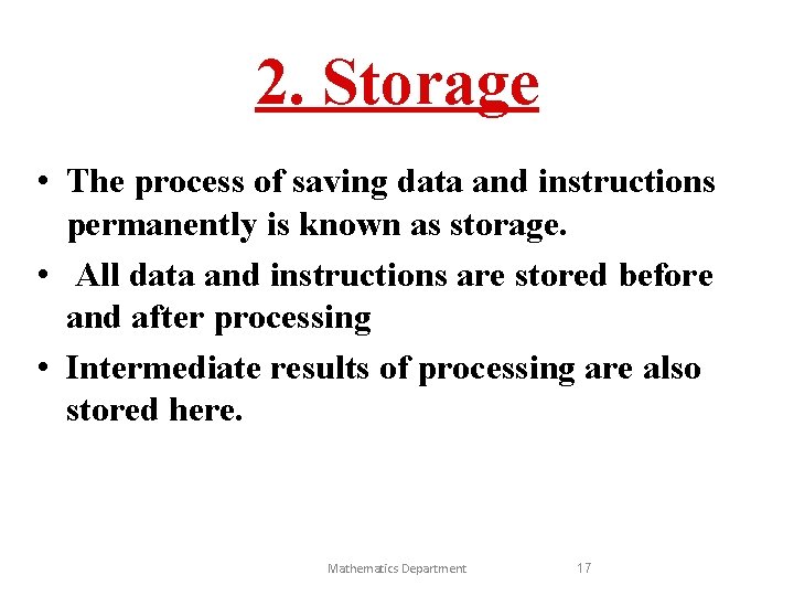 2. Storage • The process of saving data and instructions permanently is known as