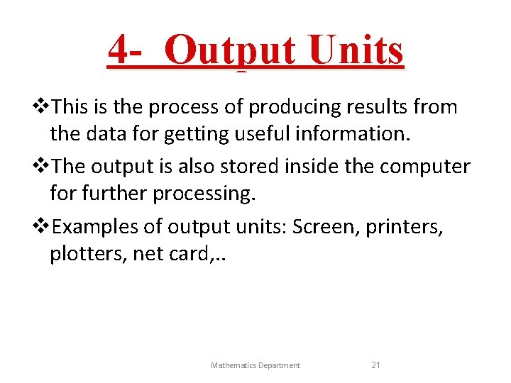 4 - Output Units v. This is the process of producing results from the