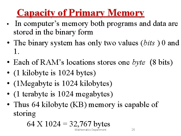 Capacity of Primary Memory • • In computer’s memory both programs and data are
