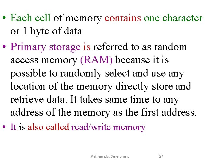  • Each cell of memory contains one character or 1 byte of data