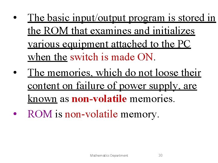  • The basic input/output program is stored in the ROM that examines and