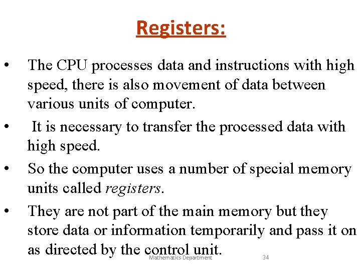 Registers: • • The CPU processes data and instructions with high speed, there is