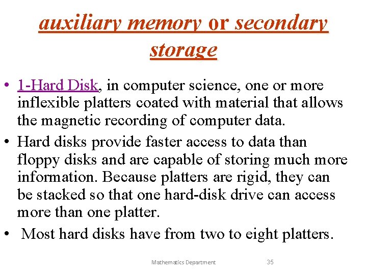 auxiliary memory or secondary storage • 1 -Hard Disk, in computer science, one or