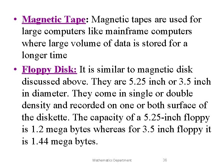  • Magnetic Tape: Magnetic tapes are used for large computers like mainframe computers