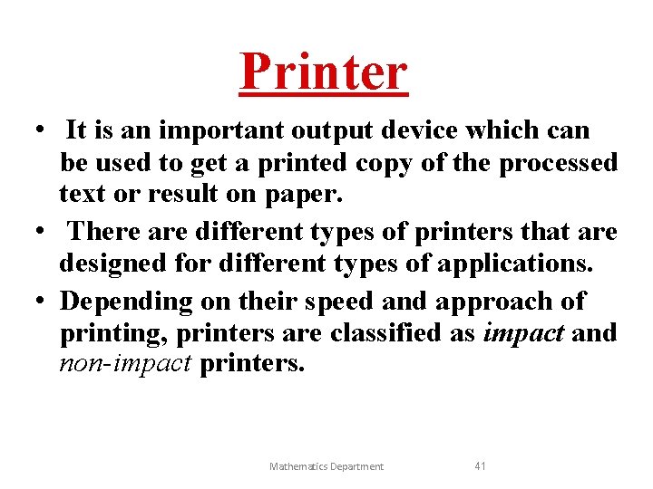 Printer • It is an important output device which can be used to get