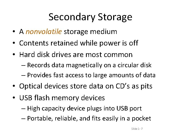 Secondary Storage • A nonvolatile storage medium • Contents retained while power is off