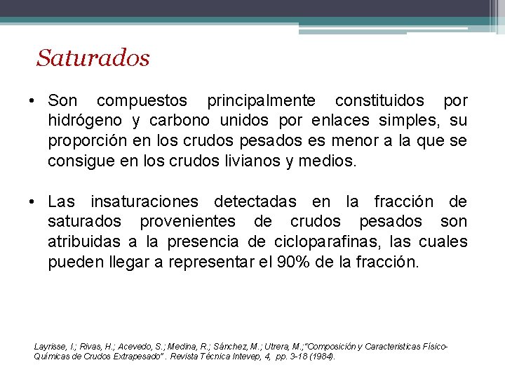 Saturados • Son compuestos principalmente constituidos por hidrógeno y carbono unidos por enlaces simples,