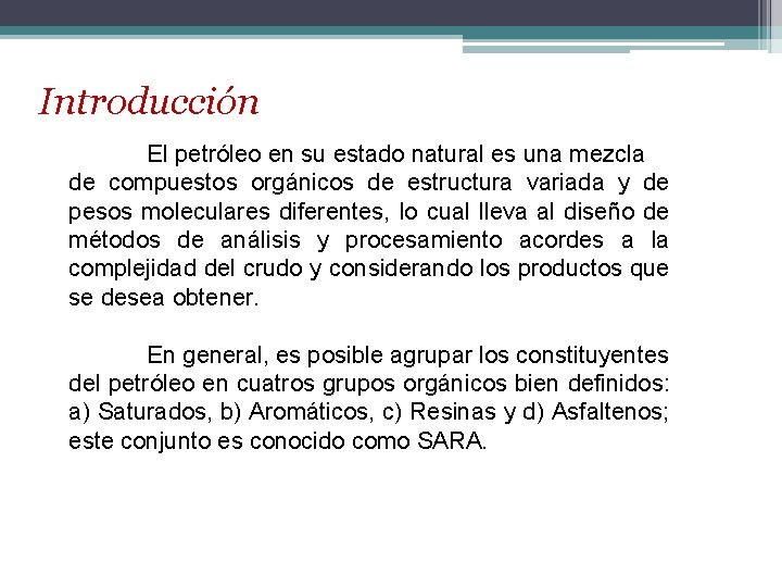 Introducción El petróleo en su estado natural es una mezcla de compuestos orgánicos de