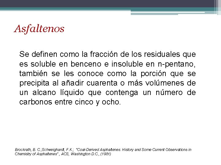 Asfaltenos Se definen como la fracción de los residuales que es soluble en benceno