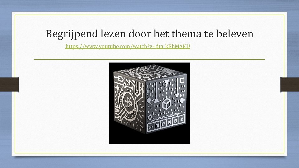 Begrijpend lezen door het thema te beleven https: //www. youtube. com/watch? v=dta_k. Bh. MAKU