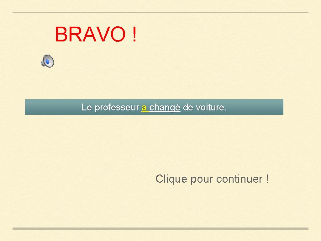 BRAVO ! Le professeur a changé de voiture. Clique pour continuer ! 