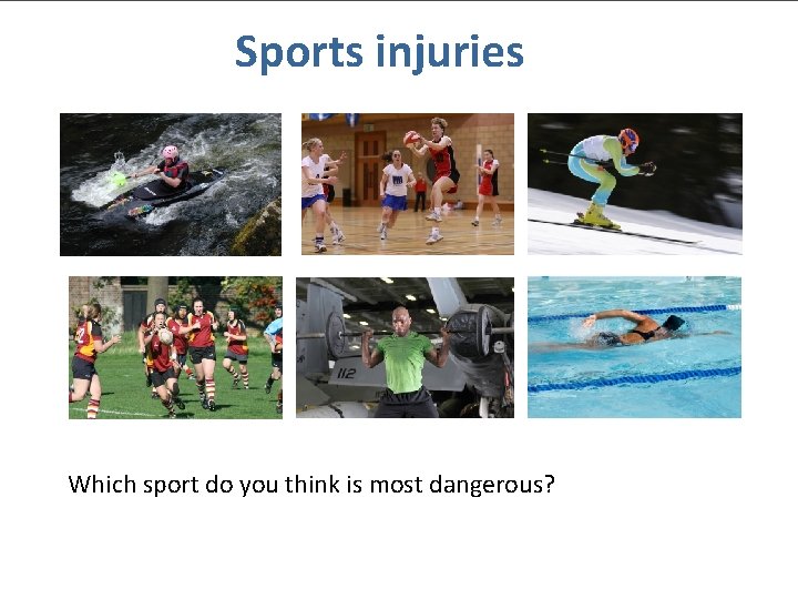 Sports injuries Which sport do you think is most dangerous? © Nuffield Foundation 2010 Sports injuries Which sport do you think is most dangerous? © Nuffield Foundation 2010