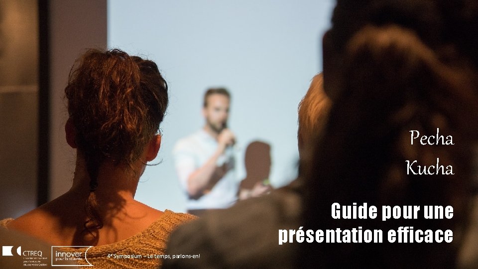 Pecha Kucha Guide pour une présentation efficace e Symposium – Le temps, parlons-en! 44