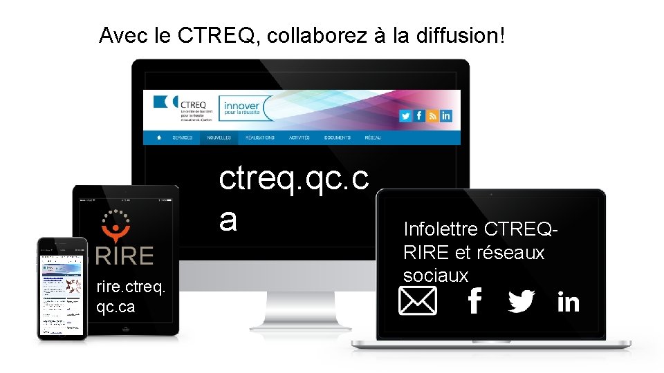 Avec le CTREQ, collaborez à la diffusion! ctreq. qc. c a rire. ctreq. qc.